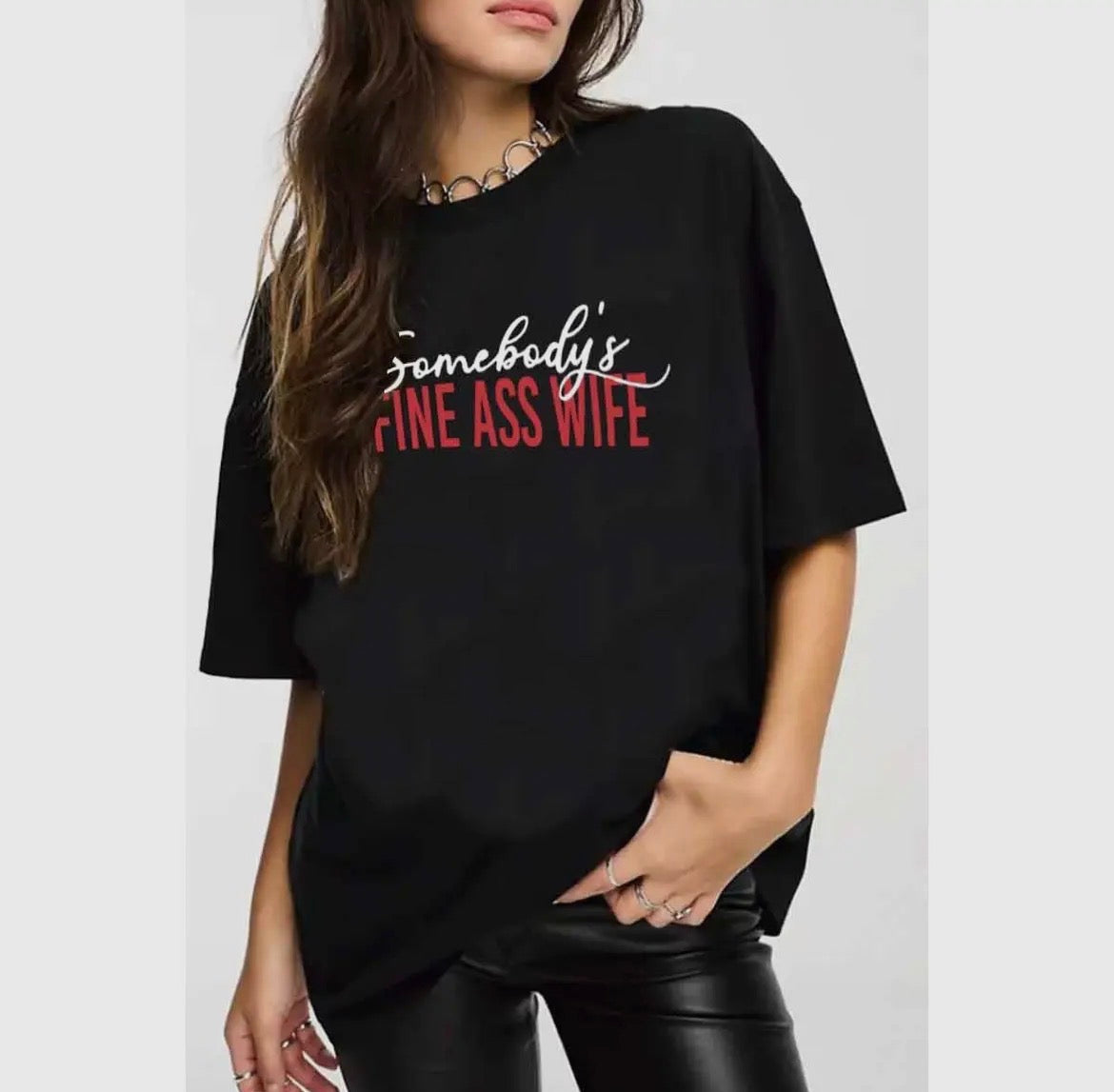 Somebody's Fine A$$ Wife Graphic Tee